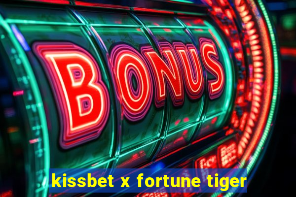 kissbet x fortune tiger